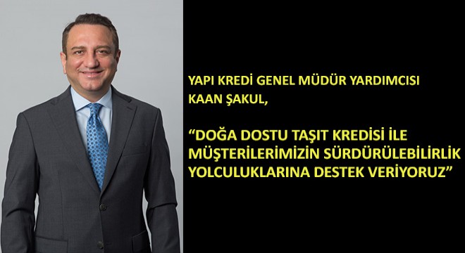 Yapı Kredi Genel Müdür Yardımcısı Kaan Şakul,