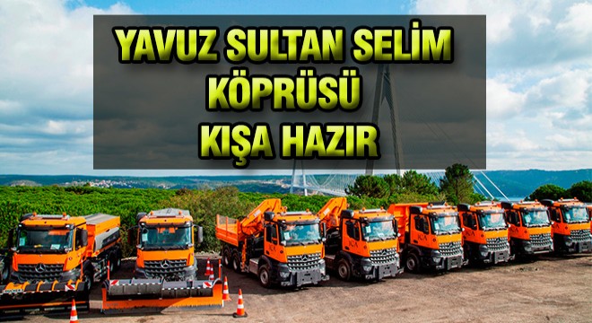 Yavuz Sultan Selim Köprüsü Kışa Hazır