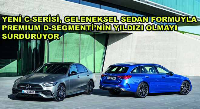 Yeni C-Serisi, Geleneksel Sedan Formuyla Premium D-Segmenti'nin Yıldızı Olmayı Sürdürüyor