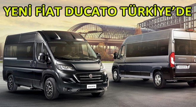 Yeni Fiat Ducato Türkiye'de!