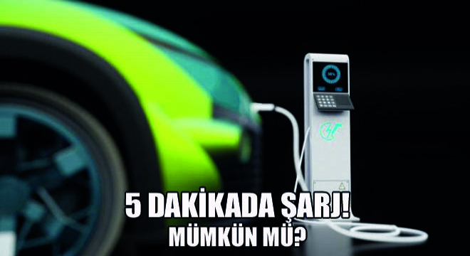 Yeni Keşif! Elektrikli Aracı 5 Dakikada Şarj Etti