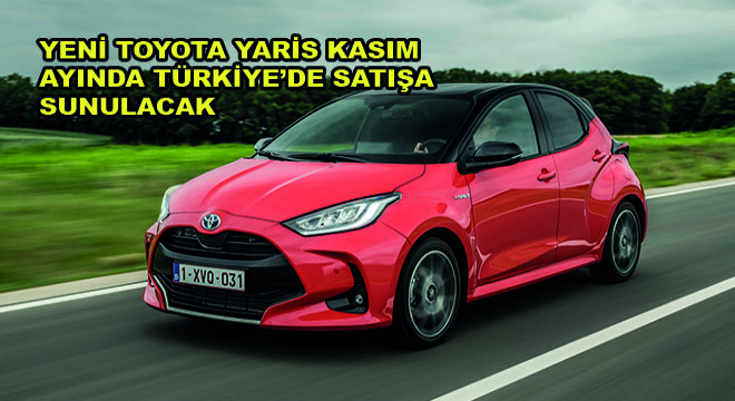 Yeni Toyota Yaris Kasım Ayında Türkiye'de Satışa Sunulacak