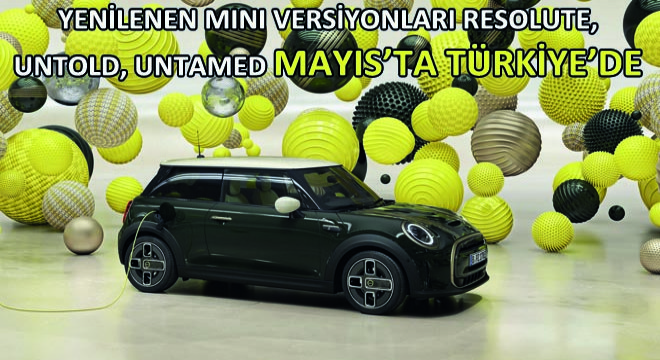 Yenilenen MINI Versiyonları Resolute, Untold, Untamed Mayıs'ta Türkiye'de!