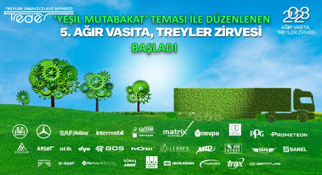 ‘Yeşil Mutabakat' Teması ile 5'incisi Düzenlenen Ağır Vasıta, Treyler Zirvesi Başladı