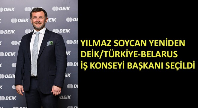 Yılmaz Soycan Yeniden DEİK/Türkiye-Belarus İş Konseyi Başkanı Seçildi