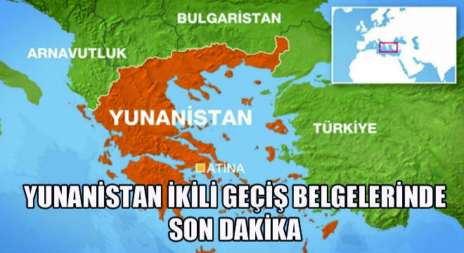 Yunanistan İkili Geçiş Belgelerinde Son Dakika