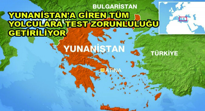 Yunanistan'a Giren Tüm Yolculara Test Zorunluluğu Getiriliyor