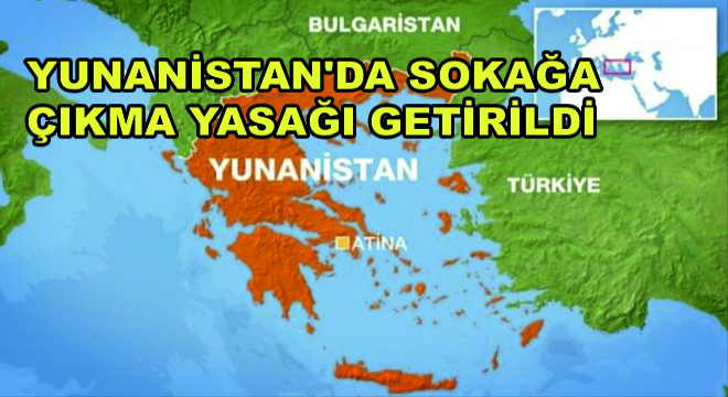 Yunanistan'da Sokağa Çıkma Yasağı Getirildi