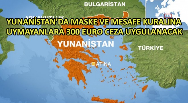 Yunanistan'da Maske ve Mesafe Kuralına Uymayanlara 300 Euro Ceza Uygulanacak