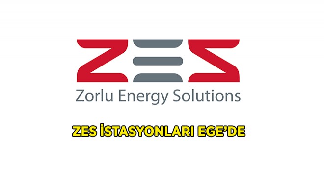 ZES İstasyonları Ege'de