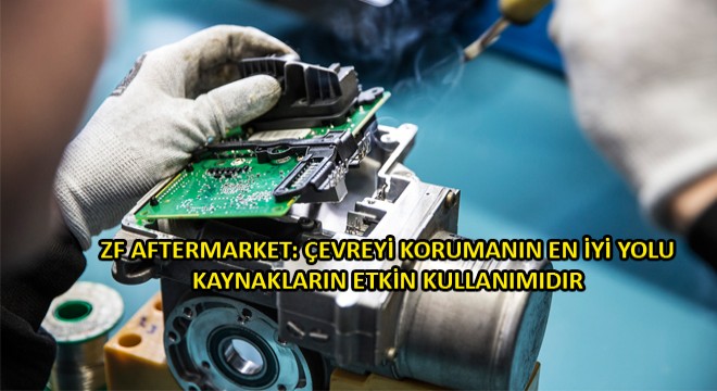 ZF Aftermarket, Yenilenmiş Ürünlerle İlgili Başarı Hikayesini Anlatacak