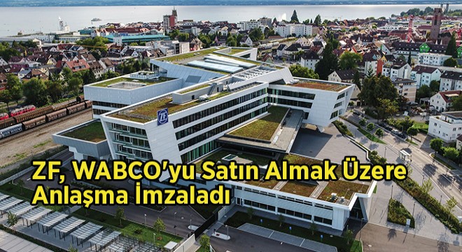 ZF, WABCO'yu Satın Almak Üzere Anlaşma İmzaladı