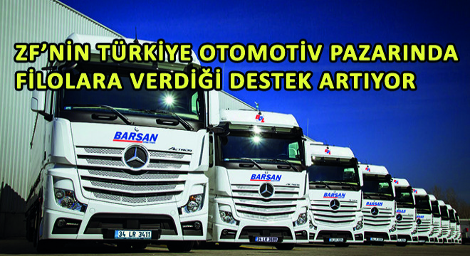 ZF'nin Türkiye Otomotiv Pazarında Filolara Verdiği Destek Artıyor