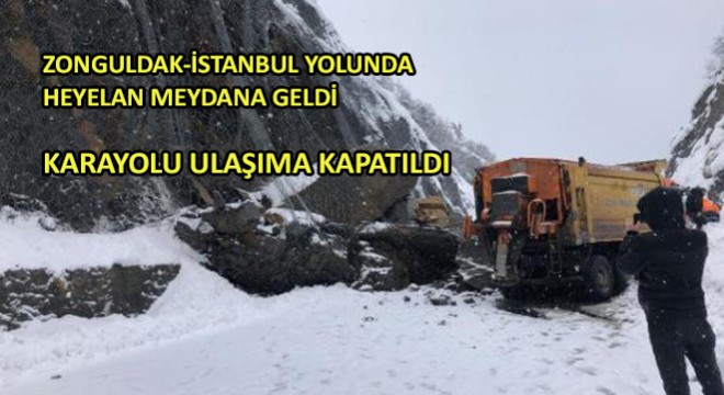 Zonguldak-İstanbul Yolunda Heyelan Meydana Geldi - Karayolu Ulaşıma Kapatıldı