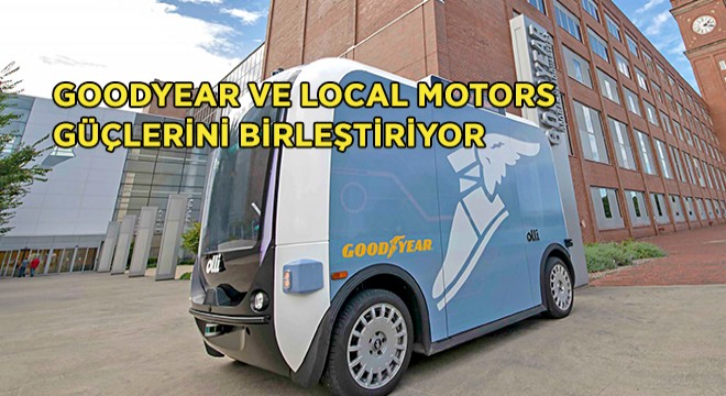Goodyear ve Local Motors'dan İşbirliği