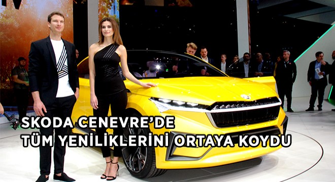 Skoda Cenevre'de Tüm Yeniliklerini Sergiledi