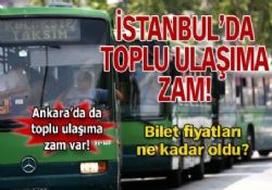 Ankara ve İstanbul'da toplu taşıma zam